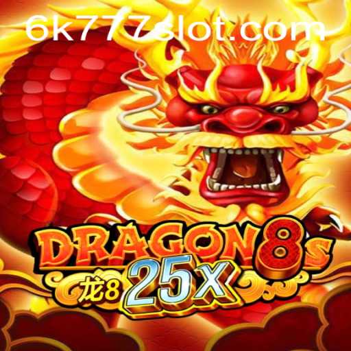 Dragon8s25x: The Ultimate Gaming Phenomenon Featuring the Alluring World of 6K777